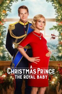 เจ้าชายคริสต์มาส: รัชทายาทน้อย A Christmas Prince: The Royal Baby (2019) Netflix