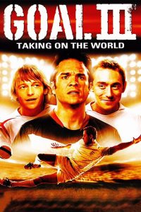 โกล์ เกมหยุดโลก 3 Goal! III: Taking On The World (2009)