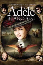 พลังอะเดลข้ามขอบฟ้าโค่น 5 อภิมหาภัย The Extraordinary Adventures of Adèle Blanc-Sec (2010)
