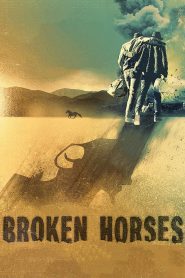 เส้นทางโหด สายเลือดระห่ำ Broken Horses (2015)