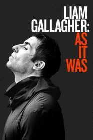 เลียม กัลลาเกอร์ ตัวตนไม่เคยเปลี่ยน Liam Gallagher: As It Was (2019)
