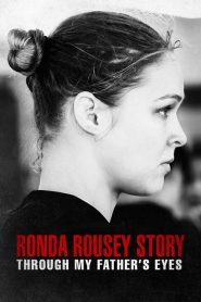 มองผ่านสายตาพ่อ: เรื่องราวชีวิตของรอนด้า ราวซีย์ The Ronda Rousey Story: Through My Father’s Eyes (2019)