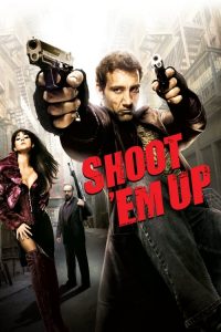 ยิงแม่งเลย Shoot ‘Em Up (2007)