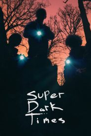 ซูเปอร์ ดาร์ค ไทม์ส Super Dark Times (2017)