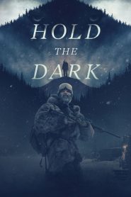 โฮลด์ เดอะ ดาร์ก Hold the Dark (2018)