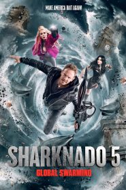 ฝูงฉลามทอร์นาโด 5 Sharknado 5: Global Swarming (2017)