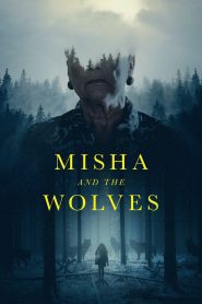 มิชาและหมาป่า Misha and the Wolves (2021)