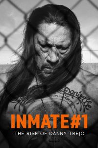 นักโทษหมายเลขหนึ่ง: เส้นทางชีวิตของแดนนี่ เทรโฮ Inmate #1: The Rise of Danny Trejo (2019)