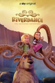ผจญภัยริเวอร์แดนซ์ Riverdance: The Animated Adventure (2021)
