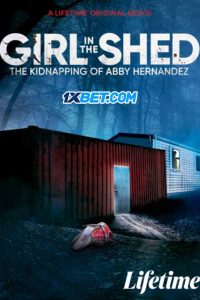 Girl in the Shed: The Kidnapping of Abby Hernandez (2022) พากย์ไทย