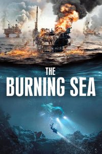 มหาวิบัติหายนะทะเลเพลิง The Burning Sea (2021)