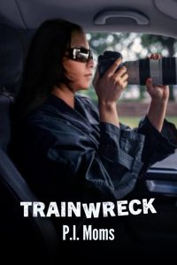 Trainwreck: P.I. Moms อภิมหาวายป่วง: คุณแม่ยอดนักสืบ (2025)